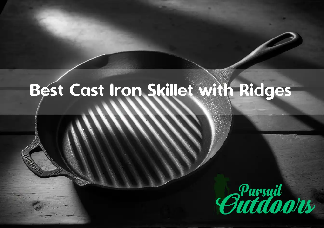 Cast Iron Skillet with Ridges – Top Picks and Reviews